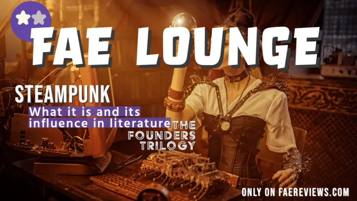 What is Steampunk? Features Through The Founders Trilogy